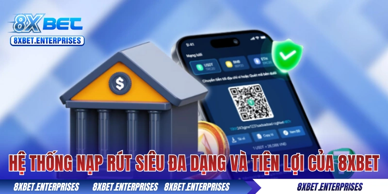 Hệ thống nạp rút siêu đa dạng và tiện lợi của 8xbet