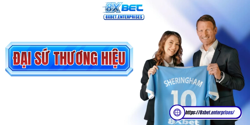 Đại Sứ Thương Hiệu 8xbet