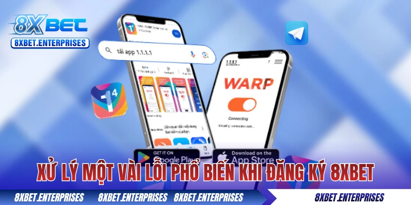 Xử lý một vài lỗi phổ biến khi đăng ký 8xbet