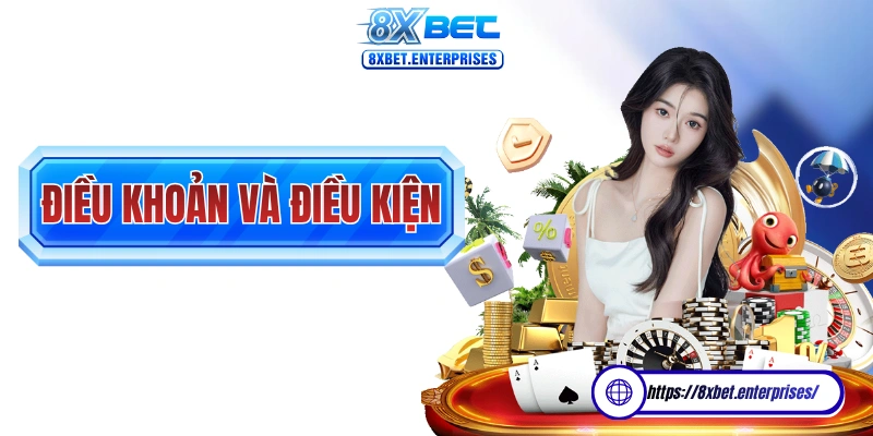 Điều khoản và điều kiện 8xbet là những quy định và thể lệ tham gia quan trọng