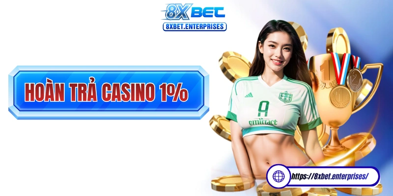 Hoàn trả hằng ngày 1% tại casino là khuyến mãi hot đang