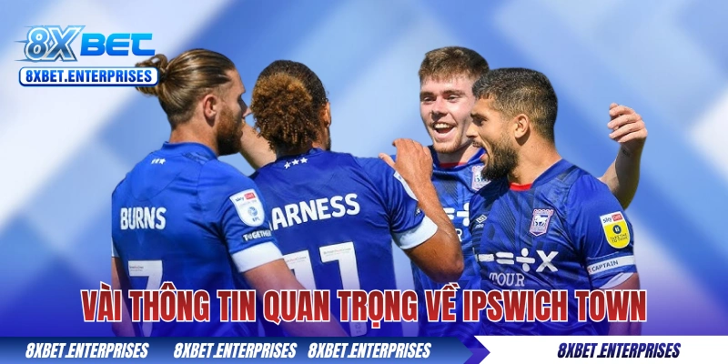 Vài thông tin quan trọng về đội bóng Ipswich Town
