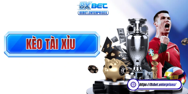 Kèo tài xỉu 8xbet rất phổ biến trong giới cá cược thể thao