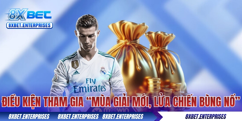 Điều kiện tham gia “Mùa giải mới, lửa chiến bùng nổ”