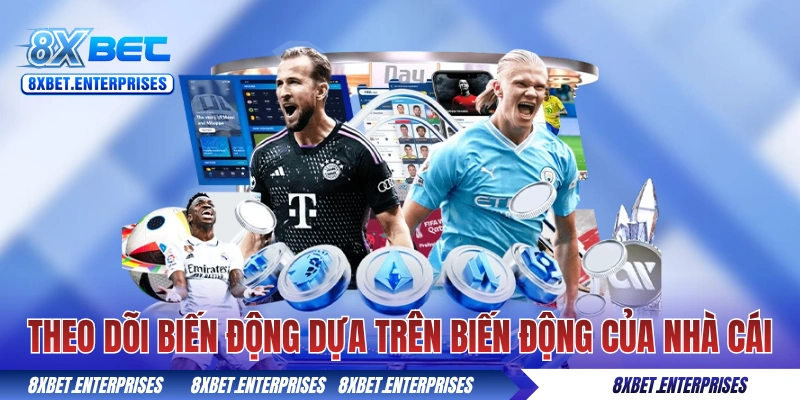 Theo dõi biến động kèo dựa trên biến động của nhà cái