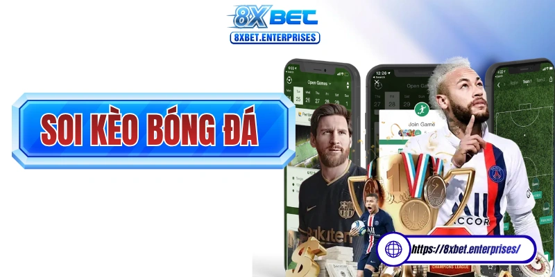 Soi kèo bóng đá hôm nay 8xbet là kiến thức cực kỳ quan trọng