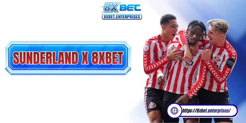 Sunderland AFC 8xbet là một thỏa thuận diễn ra gần đây và cực kỳ hứa hẹn