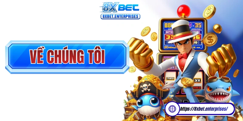 Bài viết này sẽ cung cấp thông tin về chúng tôi, thương hiệu 8xbet